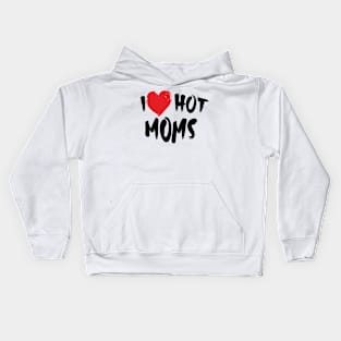 I Love Hot Moms Kids Hoodie